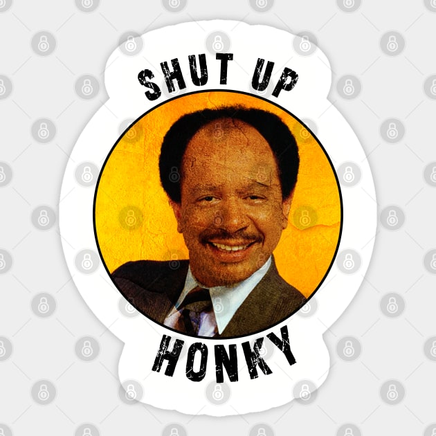 Shut up honky!! Jefferson Cleaners humor Sticker by Ksarter
